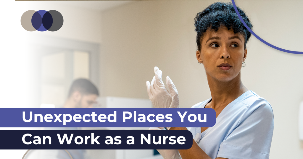 Unexpected Places You Can Work as a Nurse 