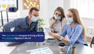 The Cost-Benefit Analysis of Using a Nurse Recruitment Agency in the UK
