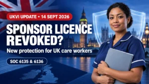 UK Care Workers 14 September 2026 UKVI Guidance Update Protects Visas When Sponsor Licence Is Revoked UK Care Workers: 14 September 2026 UKVI Guidance Update Protects Visas When Sponsor Licence Is Revoked